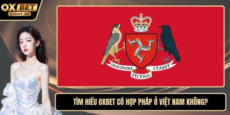 OXBET có hợp pháp ở Việt Nam không